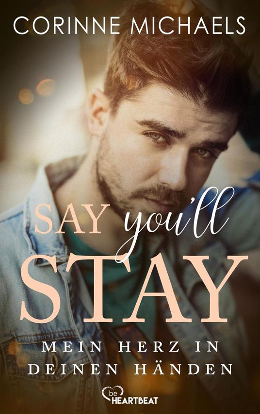 Say you'll stay - Mein Herz in deinen Händen