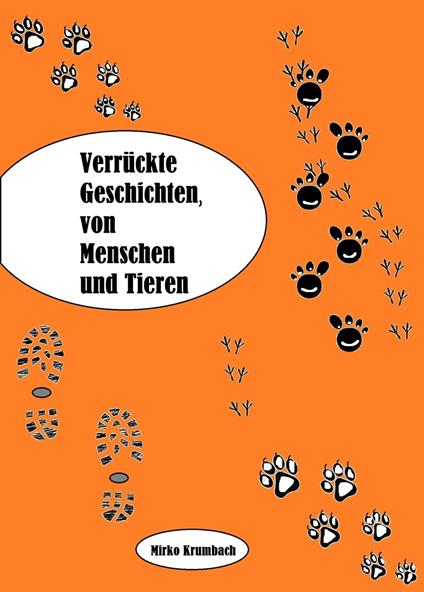 Verrückte Geschichten,von Menschen und Tieren