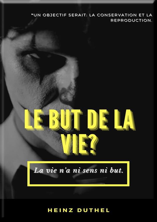 MON AMI HEINZ DUTHEL : LE BUT DE LA VIE?