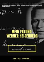 MEIN FREUND WERNER HEISENBERG