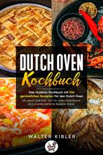 Dutch Oven Kochbuch Das Outdoor Kochbuch mit 106 genüsslichen Rezepten für den Dutch Oven - Ob pikant süß oder zart für jeden Geschmack sind unwiderstehliche Rezepte dabei.