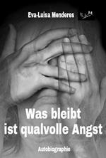 Was bleibt ist qualvolle Angst