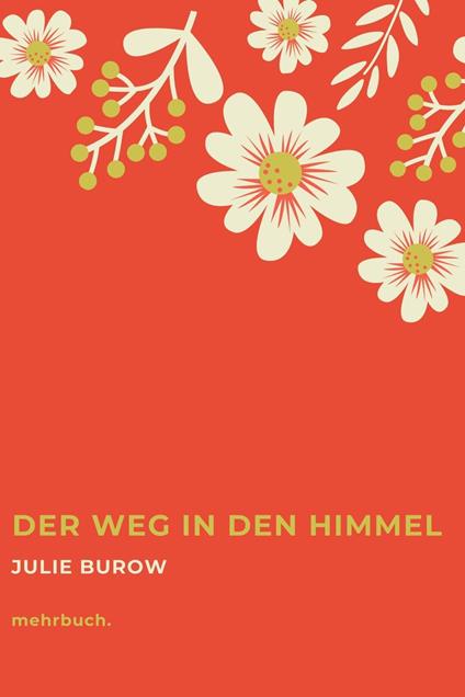 Der Weg in den Himmel - Julie Burow,Julie Pfannenschmidt,mehrbuch Verlag - ebook