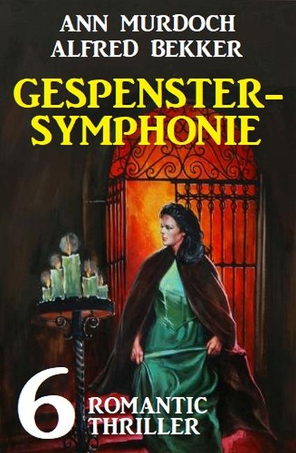 Gespenstersymphonie: 6 Romantic Thriller