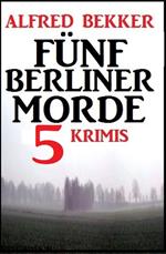 Fünf Berliner Morde: 5 Krimis