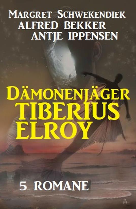 Dämonenjäger Tiberius Elroy: 5 Romane