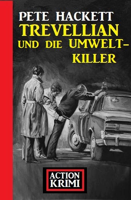 Trevellian und die Umweltkiller: Action Krimi