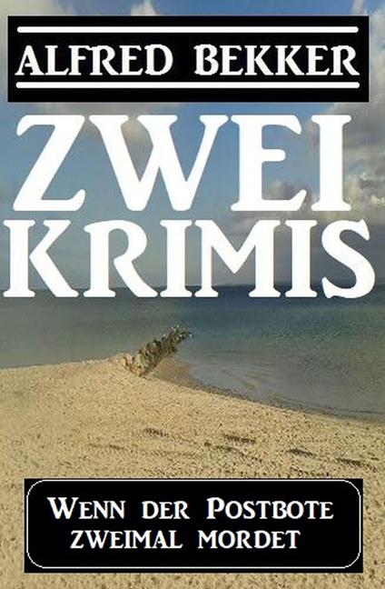 Wenn der Postbote zweimal mordet: Zwei Krimis