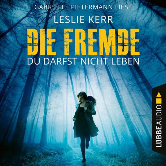 Die Fremde - Du darfst nicht leben (Ungekürzt)