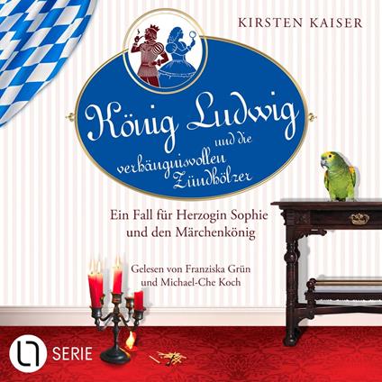 König Ludwig und die verhängnisvollen Zündhölzer - Neuschwanstein-Krimi - Ein Fall für Herzogin Sophie und den Märchenkönig, Teil 6 (Ungekürzt)