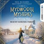 The Wrong Man - Mydworth Mysteries - A Cosy Historical Mystery Series, Episode 7 (Unabridged)