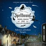 Tod eines aufrechten Vampirs - Spellbound - Mord, Magie und fauler Zauber, Folge 1 (Ungekürzt)