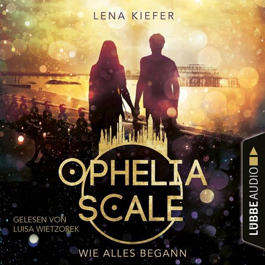 Wie alles begann - Ophelia Scale, Teil (Ungekürzt)