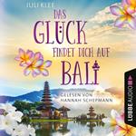 Das Glück findet dich auf Bali (Ungekürzt)