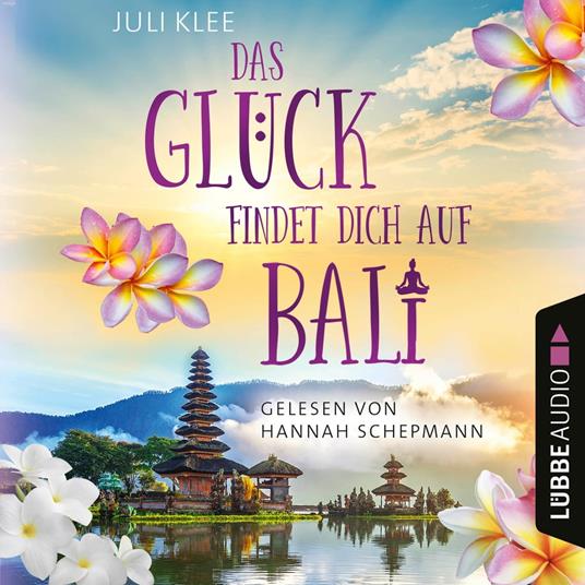 Das Glück findet dich auf Bali (Ungekürzt)