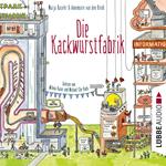 Die Kackwurstfabrik (Ungekürzt)