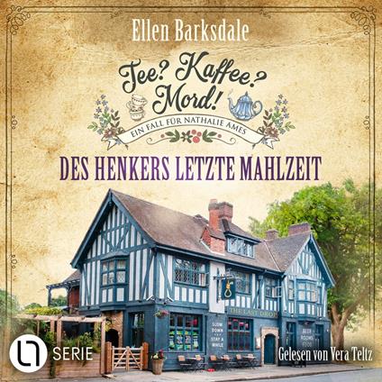 Des Henkers letzte Mahlzeit - Nathalie Ames ermittelt - Tee? Kaffee? Mord!, Folge 28 (Ungekürzt)