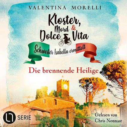 Die brennende Heilige - Kloster, Mord und Dolce Vita - Schwester Isabella ermittelt, Folge 19 (Ungekürzt)