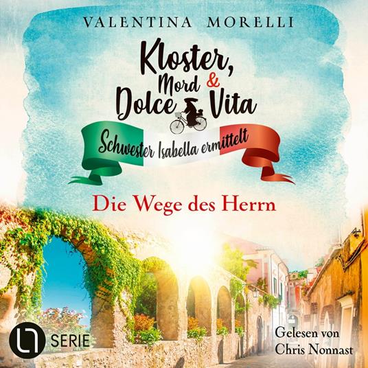 Die Wege des Herrn - Kloster, Mord und Dolce Vita - Schwester Isabella ermittelt, Folge 20 (Ungekürzt)