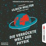 Die verrückte Welt der Physik - Astronaut Ulrich Walter erklärt fast alles (Gekürzt)