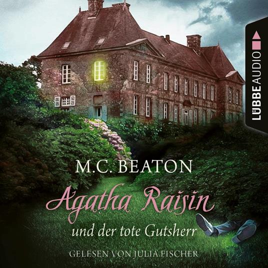 Agatha Raisin und der tote Gutsherr - Agatha Raisin, Teil 10 (Gekürzt)