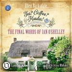 The Final Words of Ian O'Shelley - Tea? Coffee? Murder!, Episode 2 (Unabridged)