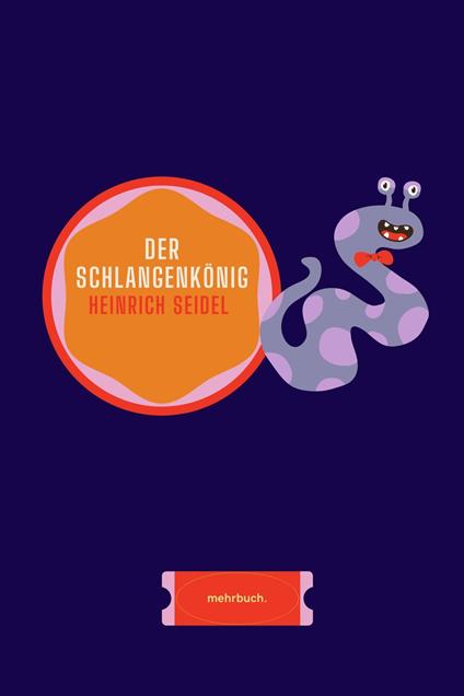 Der Schlangenkönig - Heinrich Seidel,mehrbuch Verlag - ebook