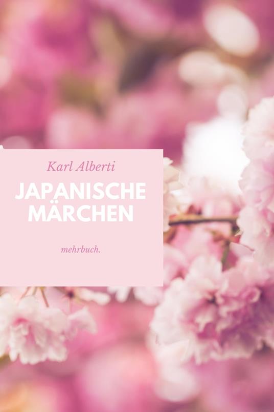 Japanische Märchen - Karl Alberti,mehrbuch Verlag - ebook