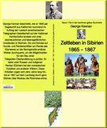 George Kennan: Zeltleben in Sibirien - Abenteuer unter den Korjäken in Kamtschatka und Nordasien – 1865 – 1867