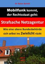 Mobilfunk kommt, der Rechtsstaat geht