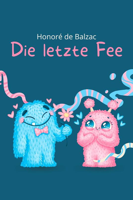 Die letzte Fee - Honore de Balzac,mehrbuch Verlag - ebook
