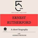 Ernest Rutherford: A short biography