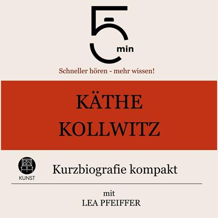 Käthe Kollwitz: Kurzbiografie kompakt