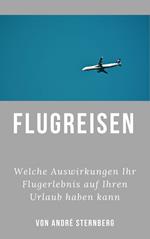 Flugreisen - Dinge die Sie wissen sollten