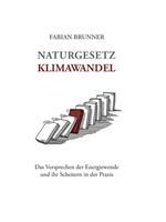 Naturgesetz Klimawandel – Das Versprechen der Energiewende und ihr Scheitern in der Praxis