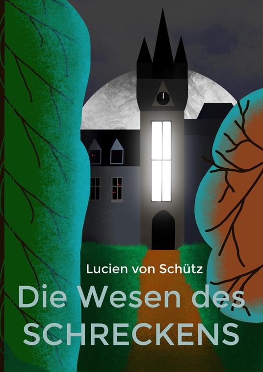 Die Wesen des Schreckens - Lucien von Schütz - ebook