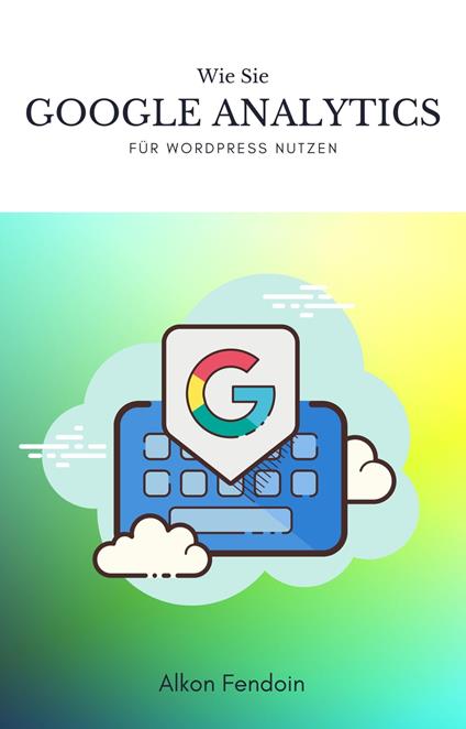 Google Analytics für Wordpress nutzen für Traffic