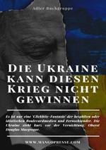 DIE UKRAINE KANN DIESEN KRIEG NICHT GEWINNEN