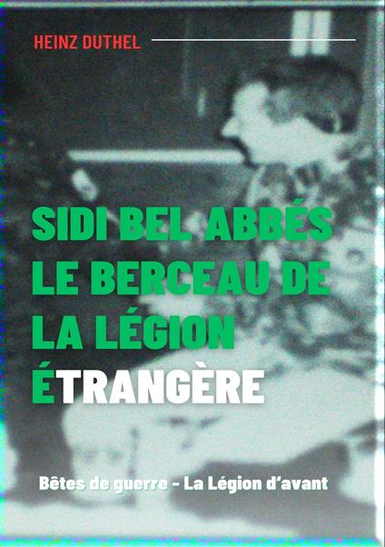 Sidi bel Abbés - le berceau de la légion étrangère.