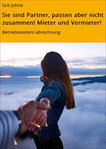 Sie sind Partner, passen aber nicht zusammen! Mieter und Vermieter!