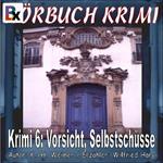 Hörbuch Krimi 006: Vorsicht, Selbstschüsse