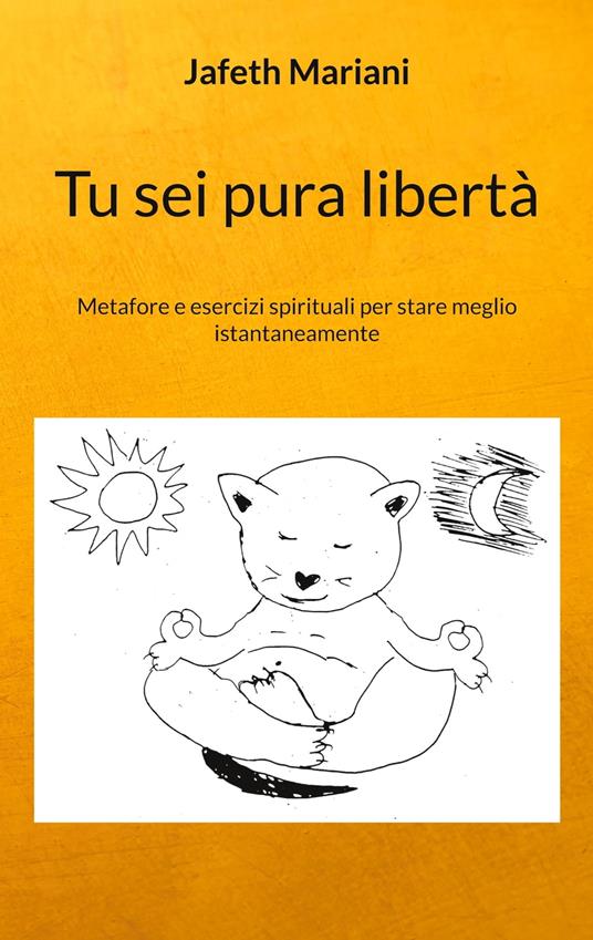 Tu sei pura libertà - Jafeth Mariani - ebook