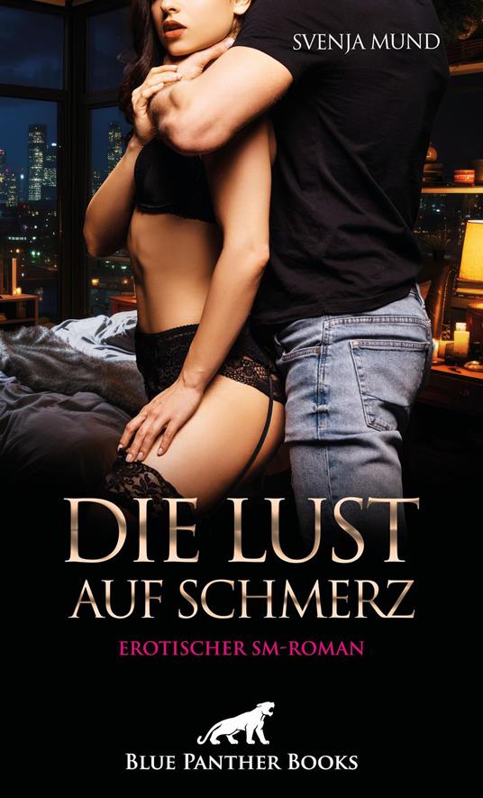 Die Lust auf Schmerz | Erotischer SM-Roman