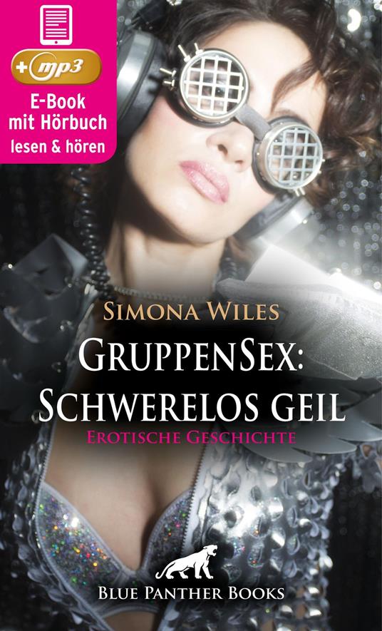 GruppenSex: Schwerelos geil | Erotik Audio Story | Erotisches Hörbuch