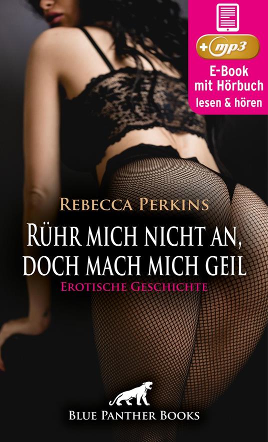 Rühr mich nicht an, doch mach mich geil | Erotik Audio Story | Erotisches Hörbuch