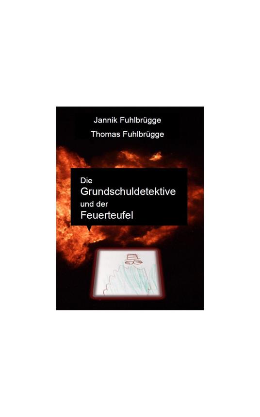 Die Grundschuldetektive und der Feuerteufel - Jannik Fuhlbrügge,Thomas Fuhlbrügge - ebook