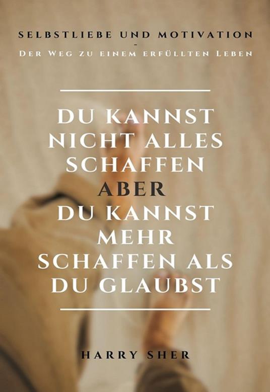 Du kannst nicht alles schaffen - aber Du kannst mehr schaffen, als Du glaubst