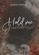 Hold me