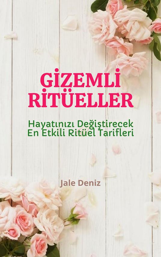 GIZEMLI RITÜELLER Hayatinizi Degistirecek En Etkili Ritüel Tarifleri