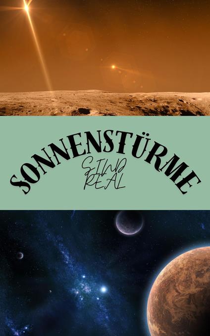 SONNENSTÜRME- SIND REAL